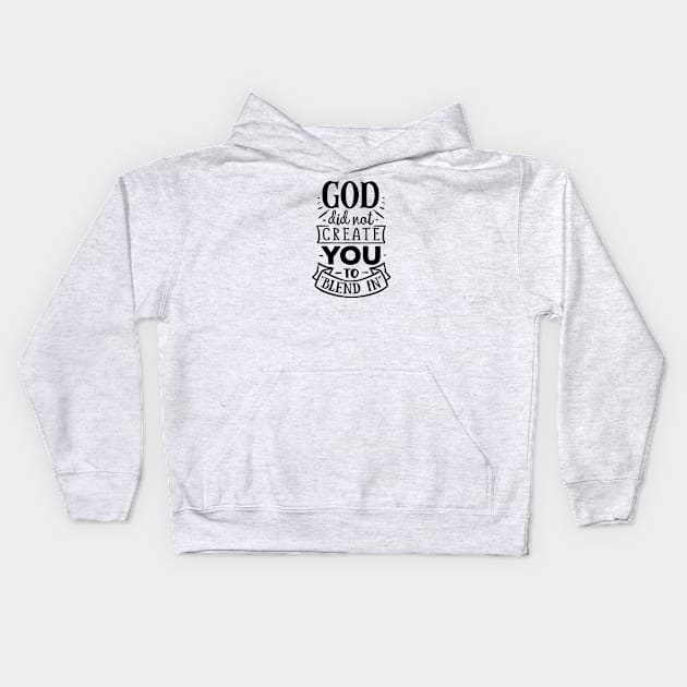 God did not create you to blend in Kids Hoodie by CANVAZSHOP